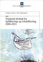 Nasjonal strategi for habilitering og rehabilitering 2008-2011 Rehabilitering har ikke den posisjon og prestisje i helse- og omsorgstjenesten som de overordnede helse- og velferdspolitiske målene