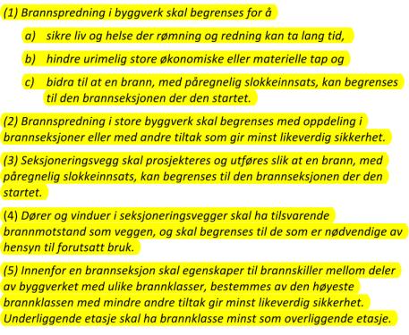 11-7. Brannseksjoner Ingen konkret endring i VTEK Endring i 2. ledd: Begrepet «store byggverk» bør utgå. Dette er en diffus term i forhold til brann og risiko. Nytt 4.