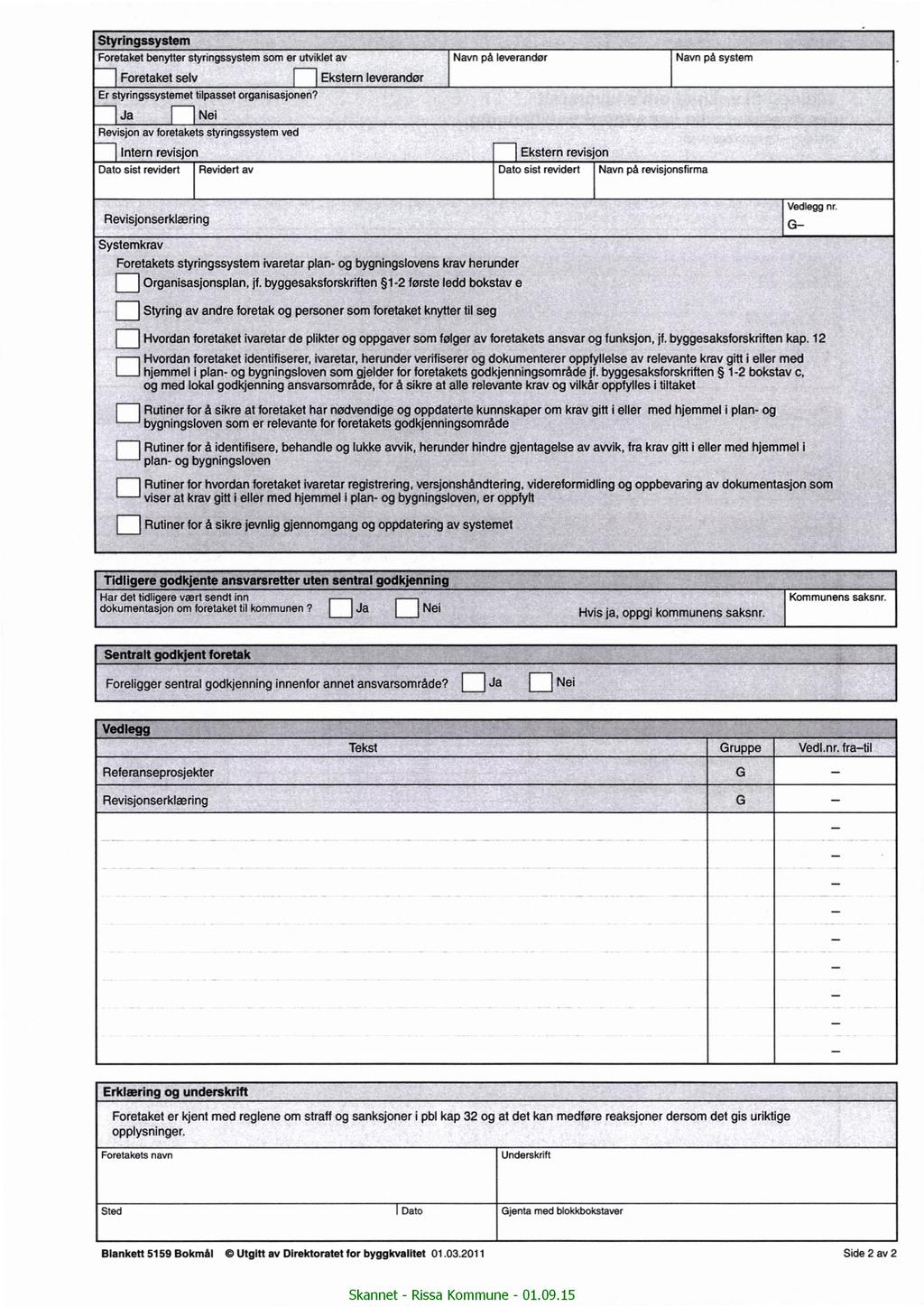 Styrlngssystem et benytter styringssystem som er utviklet av et selv Navn pá leverandør Navn pá system Ekstern leverandør Er styringssystemet tilpasset organisasjonen?