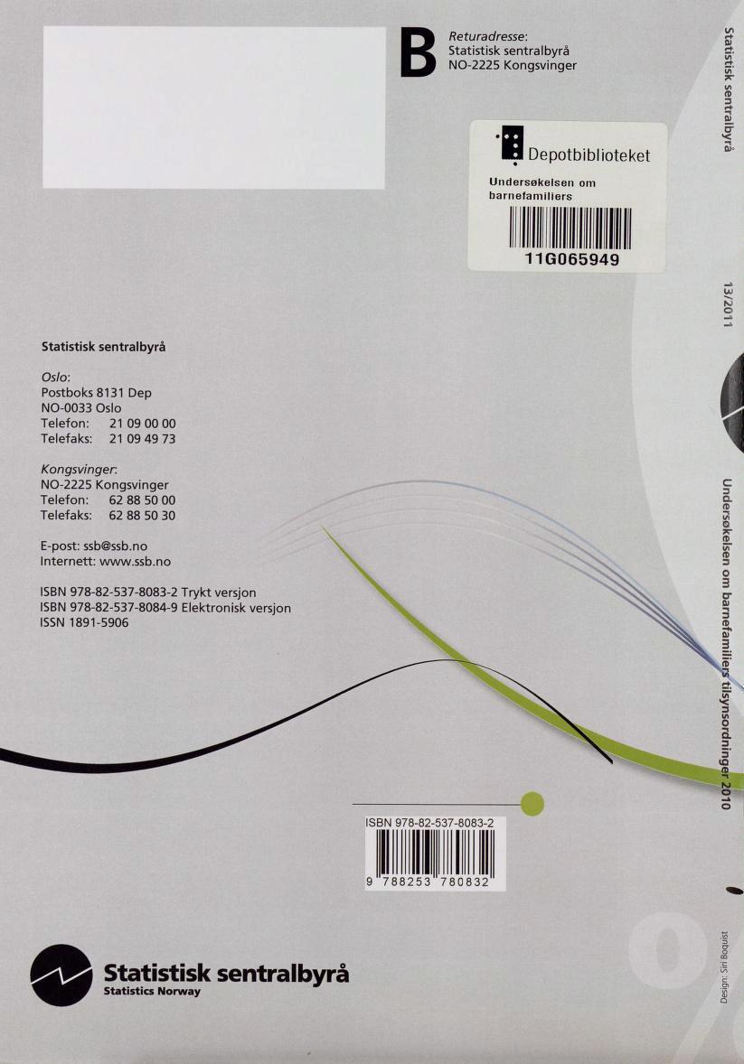 B Returadresse: Statistisk sentralbyrå NO-2225 Kongsvinger Depotbiblioteket