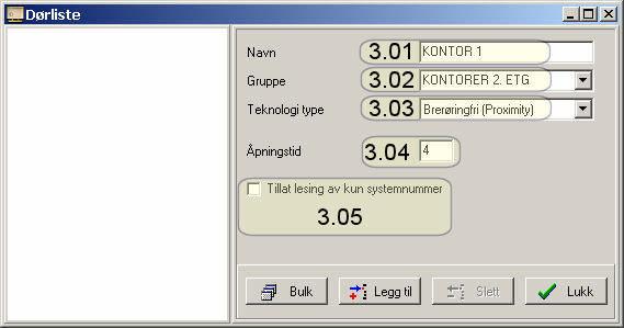 LEGGE INN DØRER 3.01 Navn Her skriver man inn valgfritt navn på den aktuelle døren. 3.02 Gruppe 3.03 Teknologi type 3.