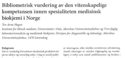 Nytte vs begrensninger ved bruk av h-indeks Mål med undersøkelsen Bestemme nivå for h-indeks innen spesialiteten Medisinsk biokjemi i Norge Undersøke sammenhengen mellom h-indeks, antall