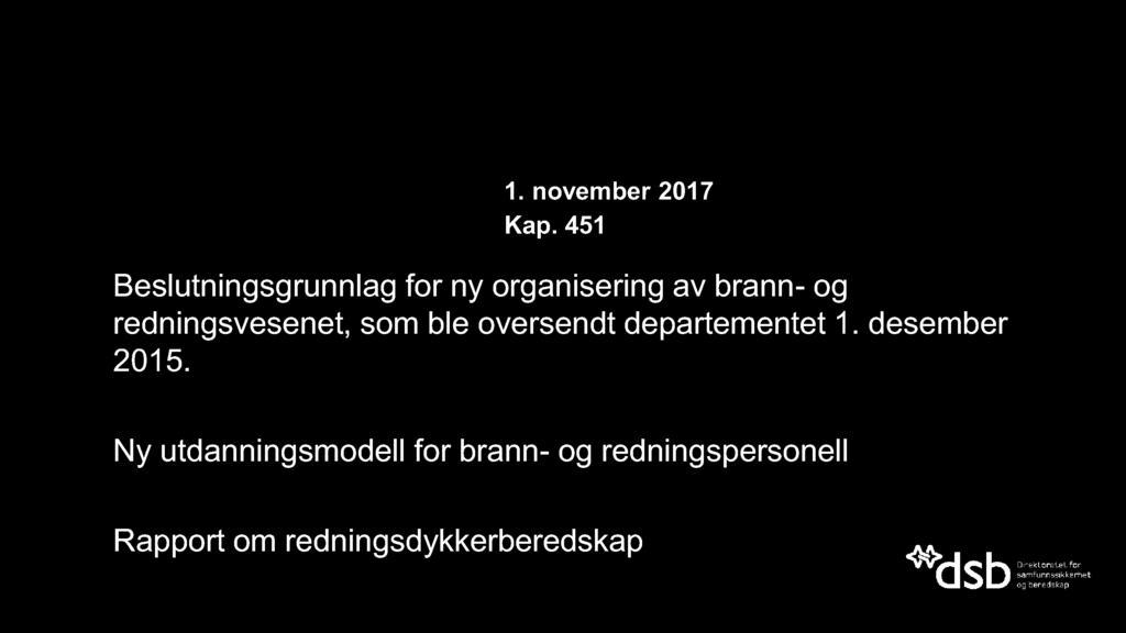 451 Beslutningsgrunnlag for ny organisering av brann - og redningsvesenet, som ble oversendt