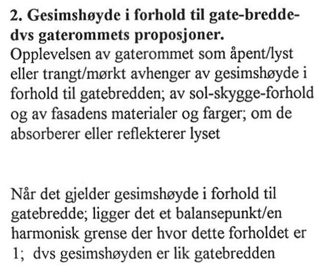 fra 1995 ble det gjort et grundig arbeid med vurderinger av hva som skulle være førende for høydene på hus i sentrum, samtidig som det ble lagt fram kart som viser byens fortettingspotensial innenfor