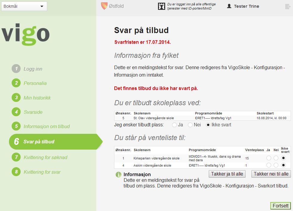 Du skal svare på: Ja/Nei til plass Ja/Nei til venteliste Du får bare tilbud om skoleplass på en skole. Bare mulig å stå på venteliste til høyere ønsker, ikke lavere!