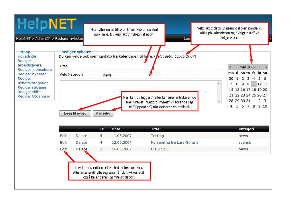Rediger nyheter Her kan du legge og redigere eksisterende nyhetsartikler.