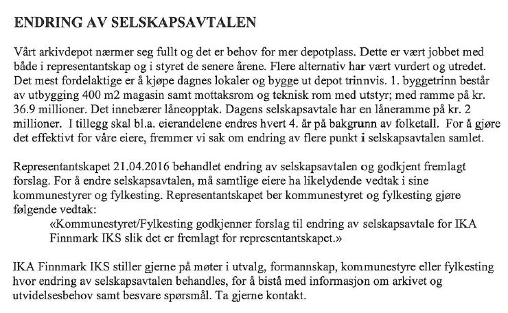 Sak 69/16 Vurdering: Endring av selskapsavtalen for IKA Finnmark IKS krever i hht IKS-loven 4 tilslutning fra samtlige eiere. Representantskapet i IKA Finnmark IKS har i møte 21.