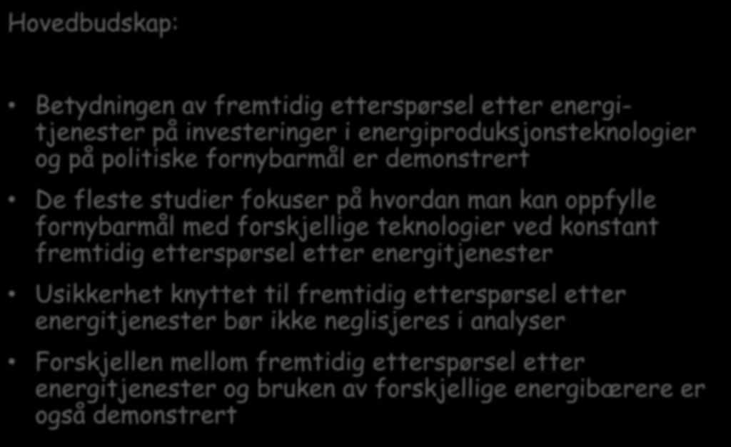 etter energitjenester Usikkerhet knyttet til fremtidig etterspørsel etter energitjenester bør ikke neglisjeres i analyser Forskjellen mellom fremtidig