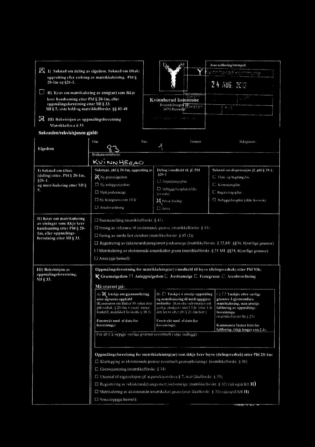 ) Krav om matriknering av einingar som ikkje krev handsaming etter Pb 20- m, eer oppmåings- forretning etter MI 33. Sakstype. K pb 20-m, oppretting av Deing i medhad ti. jf.