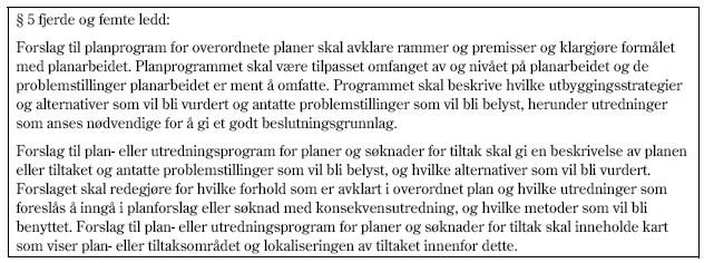 Det er viktig å få til en god politisk prosess i forbindelse med utarbeidelse og vedtak av planprogrammet. Planprogrammet skal også legges ut til offentlig høring, med 6 ukers høringsfrist.