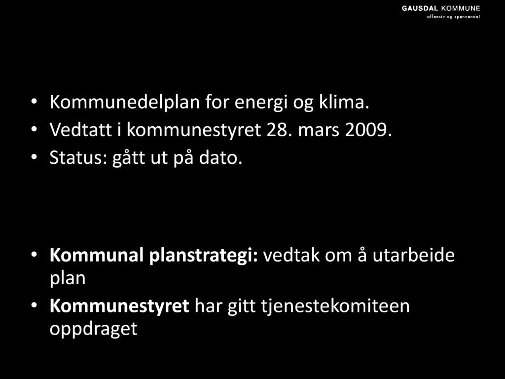 Tidligere plan Kommunedelplan for energi og klima. Vedtatt i kommunestyret 28. mars 2009.