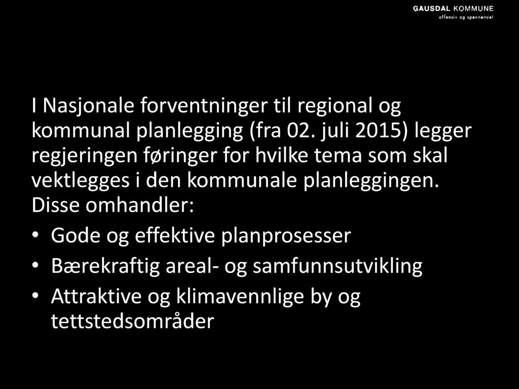 Nasjonale føringer I Nasjonale forventninger til regional og kommunal planlegging (fra 02.