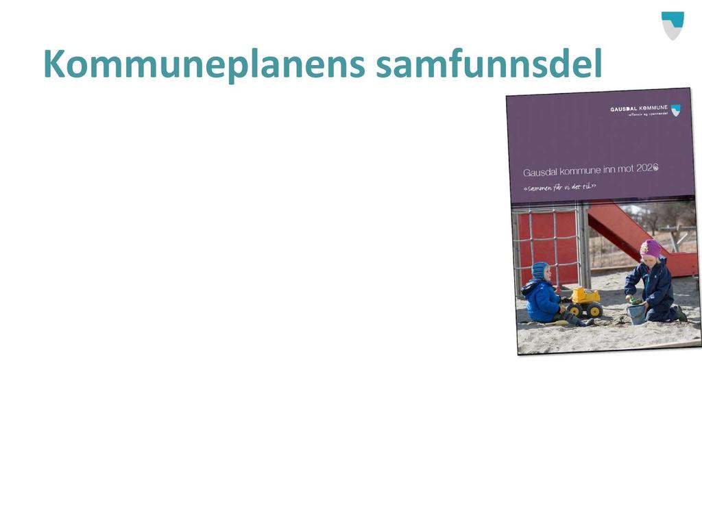 Kommuneplanens samfunnsdel 1. Gausdal og gausdølene 2. Folkehelse og levekår 3.