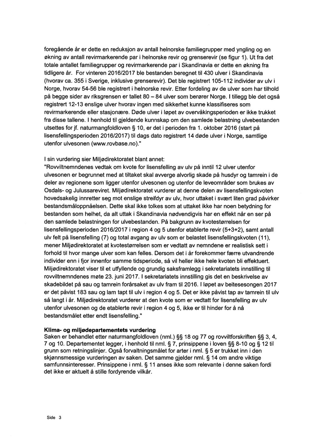 foregående år er dette en reduksjon av antall helnorske familiegrupper med yngling og en økning av antall revirmarkerende par i helnorske revir og grenserevir (se figur 1).