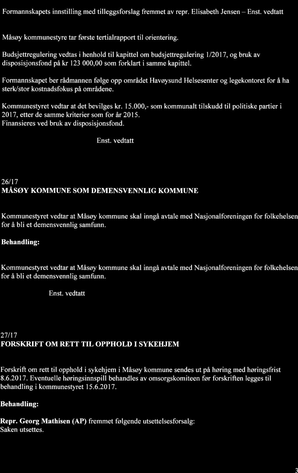 Votering: Formannskapets innstilling med tilleggsforslag fremmet av repr. Elisabeth Jensen - Måsøy kommunestyre tar første tertialrapport til orientering.