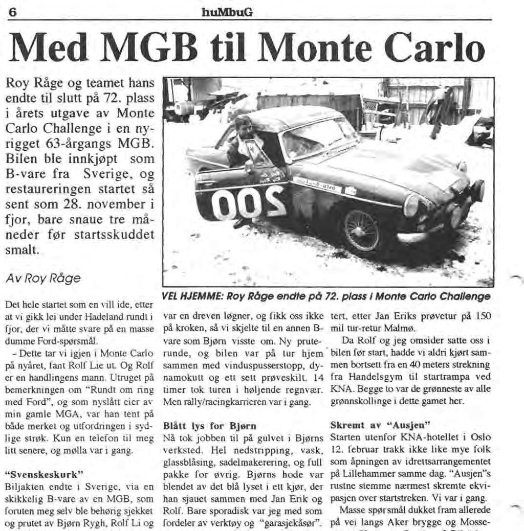 6 humbug Med MGB til Monte Carlo Roy Råge og teamet hans endte til slutt på 72. plass i årets utgave av Monte Carlo Challenge i en nyrigget 63-årgangs MGB.