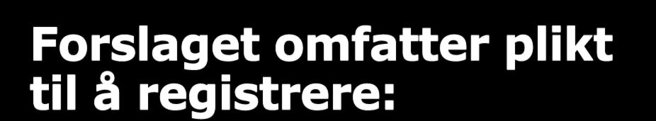 Forslaget omfatter plikt til å registrere: nye ledninger som legges i grunnen ukjente ledninger når man støter i