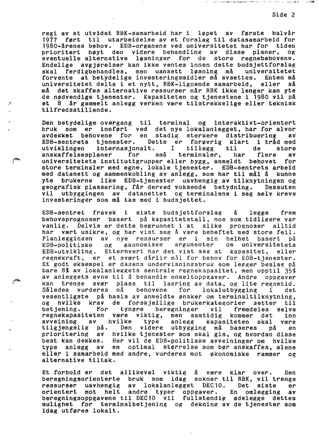 Side 2 regi av et utvidet RBK-samarbeid har i lflpet av frste halvar 1977 frt til utarbeidelse av et forslag til datasamarbeid for 198-arenes behov.