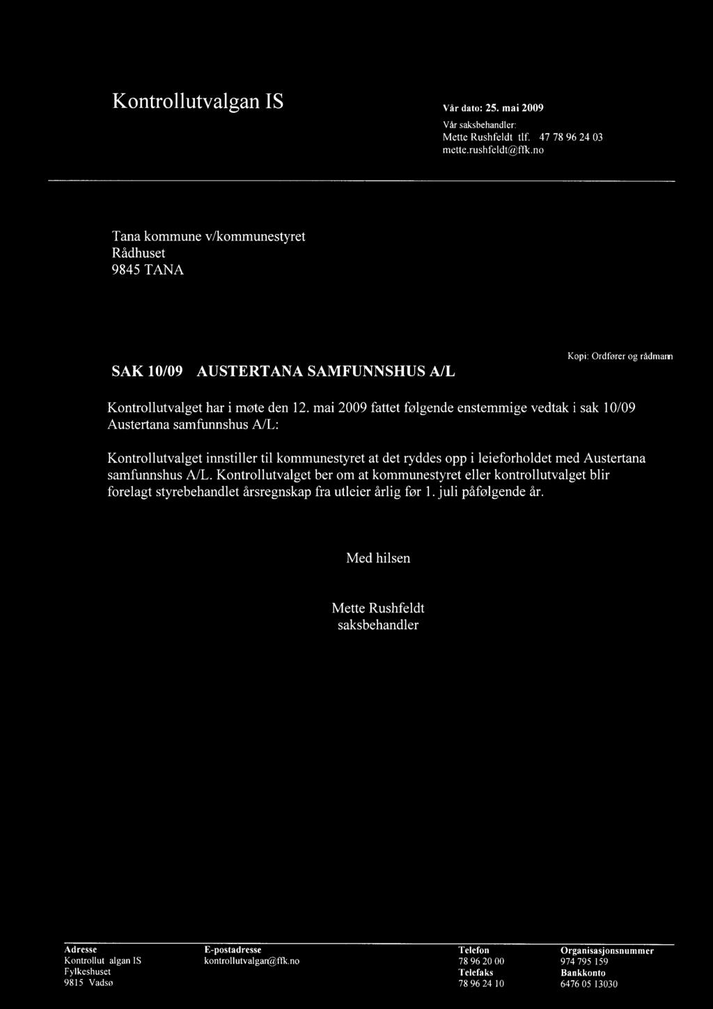 Kontrollutvalgan IS Vår dato: 25. mai 2009 Vår saksbehandler: Mette Rushfeldt tlf. +47 78 96 24 03 mette.rushfeldt@ffk.