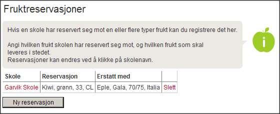 Reservasjoner (3) Etter at reservasjonen er lagret returneres til lista En reservasjon kan endres ved å klikke på skolenavnet, og slettes ved å klikke Slett.