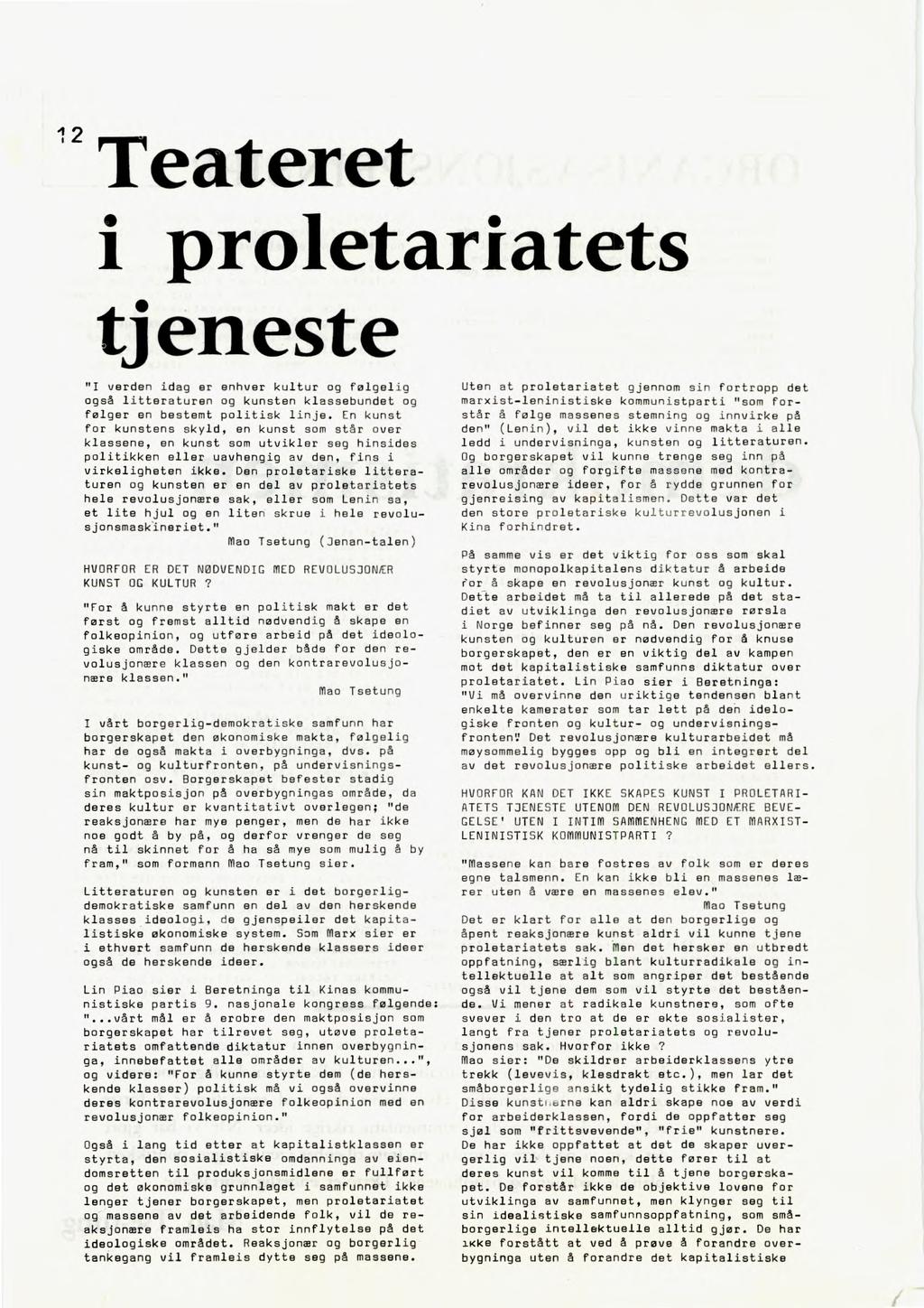 '2 Teateret i proletariatets tjeneste "I verden idag er enhver kultur og følgelig også litteraturen og kunsten klassebundet og følger en bestemt politisk linje.