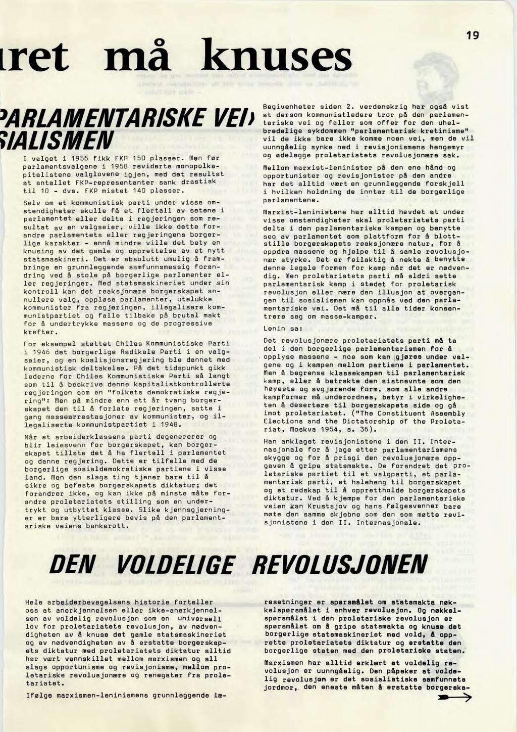 [ret må knuses 19 MRLAMENTARISKE VEI) YALISMEN I valget i 1956 fikk FKP 150 plasser.