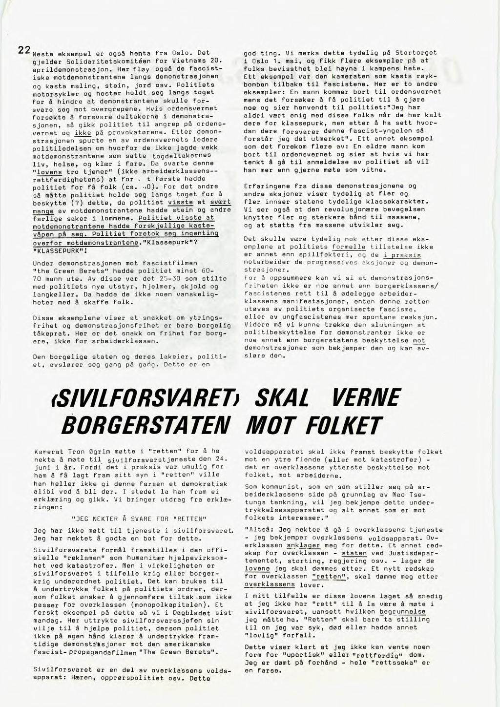 2 2 Neste eksempel er også henta fra Oslo. Det gjelder Solidaritetskomiteen for Vietnams 20. aprildemonstrasjon. Her fløy også de fascistiske.