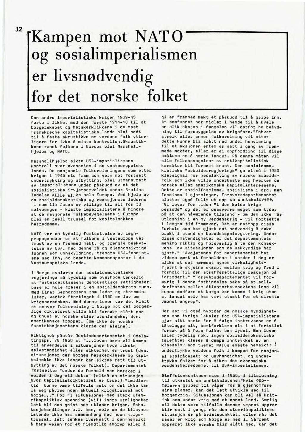 32 Kampen mot NAT og sosialimperialismen er livsnødvendig for det norske folket Den andre imperialistiske krigen 1939-45 førte i likhet med den første 1914-18 til at borgerskapet og herskerklikkene i