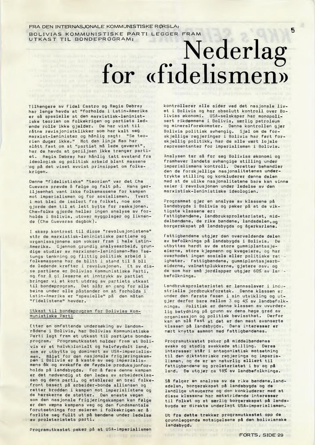 FRA DEN INTERNASJONALE KOMMUNISTISKE RØRSLA: 5 BOLIVIAS KOMMUNISTISKE PARTI LEGGER FRAM UTKAST TIL BONDEPROGRAM: NedeAag for «fidelismen» Tilhengere av Fidel Castro og Regis Debray har lenge hevda at