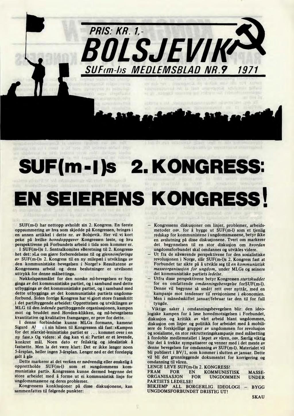 PRIS: KR. 1,- BOLSJEVIK, SUF(m-lis MEDLEMSBLAD NR., 1971 SUF(m en I )s 2. KONGRESS: EN SEIERENS KONGRESS! SUF(m-1) har nettopp avholdt sin 2. Kongress.