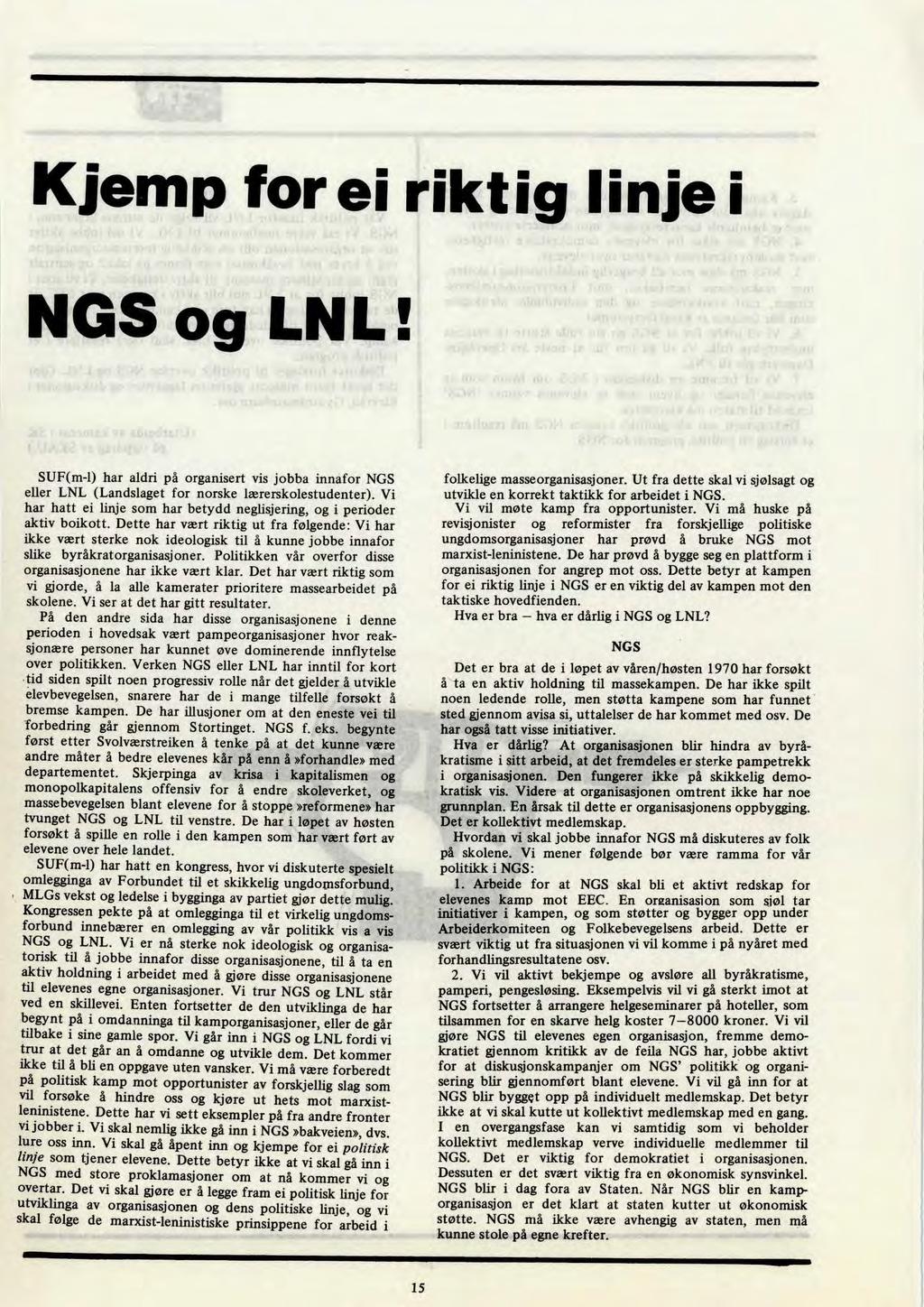 Kjemp for ei riktig linje i NGS og LNL! SUF(m-1) har aldri på organisert vis jobba innafor NGS eller LNL (Landslaget for norske lærerskolestudenter).