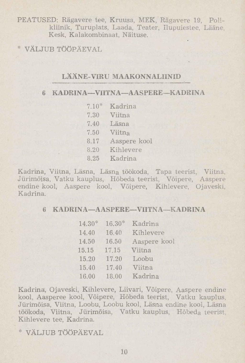 PEATUSED: Rägavere tee, Kruusa, MEK, Rägavere 19, Polikliinik, Turuplats, Laada, Teater, Ilupuiestee, Lääne, Kesk, Kalakombinaat, Näituse.