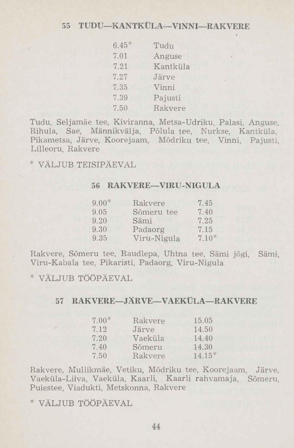 55 TUDU KANTKÜLA VINNI RAKVERE 6.45* Tudu 7.01 Anguse 7.21 Kantküla 7.27 Järve 7.35 Vinni 7.39 Pajusti 7.