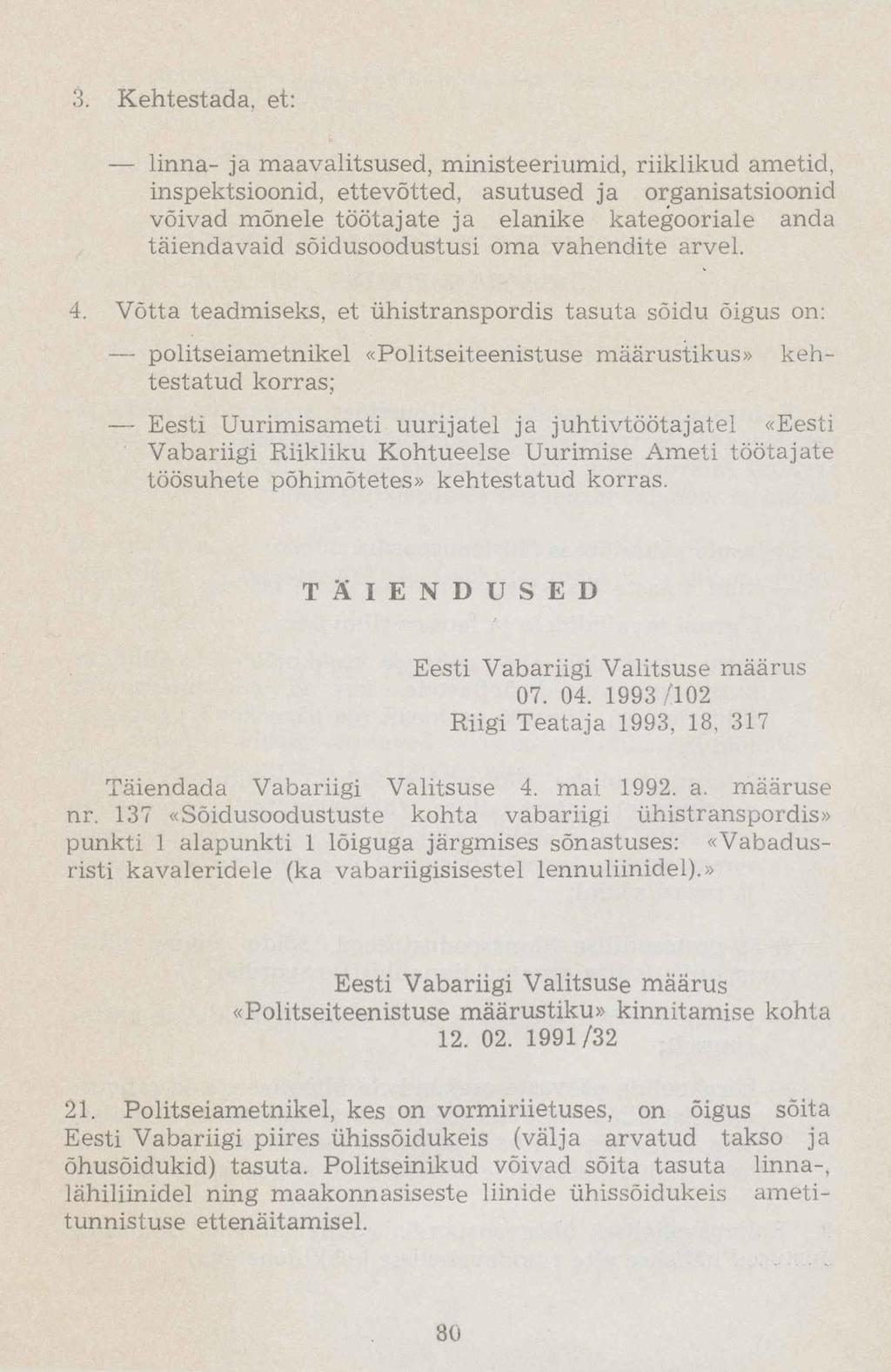 3. Kehtestada, et: linna- ja maavalitsused, ministeeriumid, riiklikud ametid, inspektsioonid, ettevõtted, asutused ja organisatsioonid võivad mõnele töötajate ja elanike kategooriale anda täiendavaid