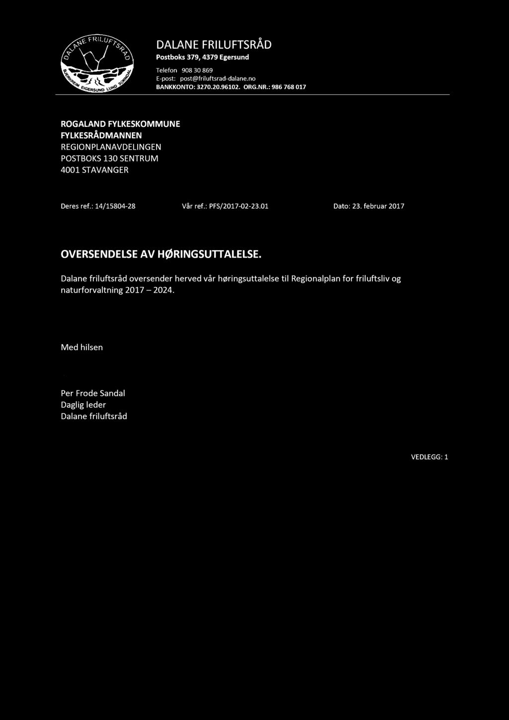 D ALAN E FRI LU F TSRÅD Postboks 379, 4379 Egersund Telefon 90830 869 E - post: post@friluftsrad - dalane.no BANKKONTO: 3270.20.96102. ORG.NR.