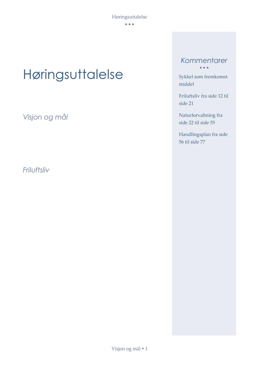 Høringsuttalelse H ørin gsu tta l el se Regionalplan for friluftsliv og naturforvaltning 2017-2024 Visjon og mål Side 11.