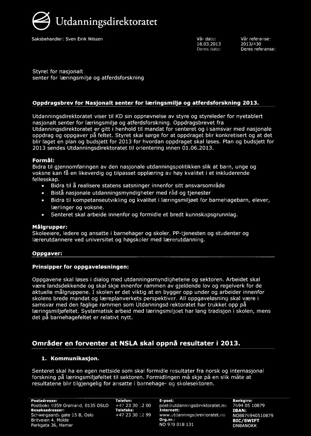 Utdanningsdirektoratet Saksbehandler: Sven Eirik Nilssen Styret for nasjonalt senter for læringsmiljø og atferdsforskning Vår dato: 18.03.2013 r Defes-clateL;- i i \IVISSITLI1!