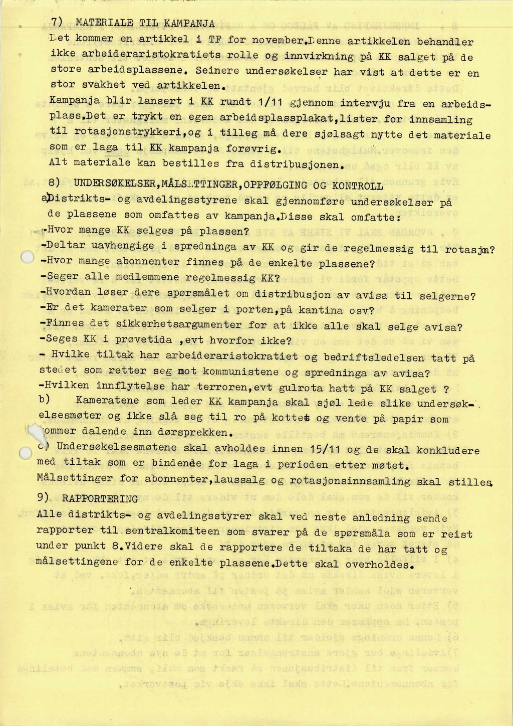 7) MATERIALE TIL KAMPBIA Let kommer en artikkel i TF for novemberj:enne artikkelen behandler ikke arbeideraristokratiets rolle og innvirkning på KK salget på de store arbeidsplassene.