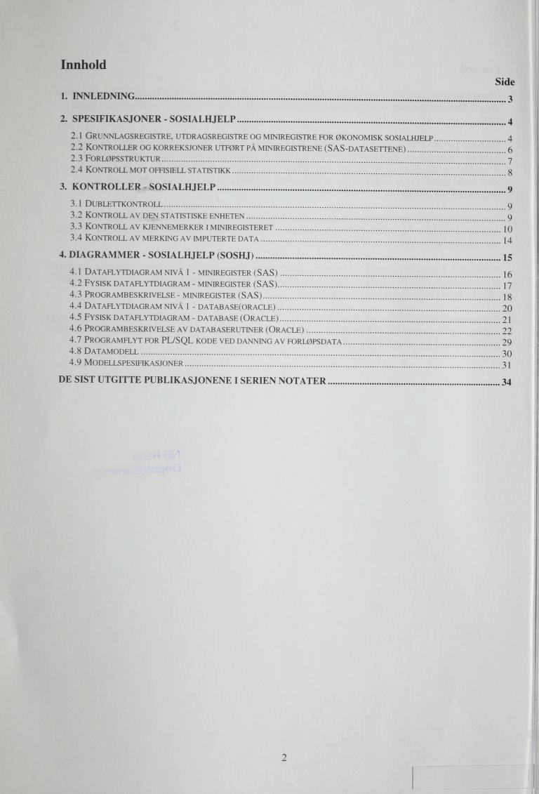 Innhold 1. INNLEDNING 3 2. SPESIFIKASJONER - SOSIALHJELP 4 2.1 Grunnlagsregistre. utdragsregistre og mineregistre for økonomisk sosialhjelp 4 2.