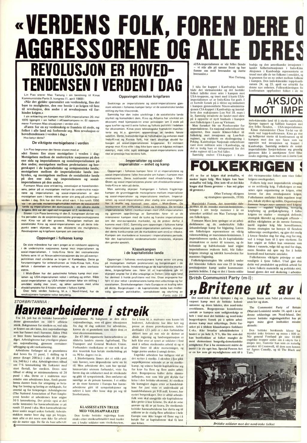 «VERDENS FOLK, FORE N ERE C AGGRESSORENE OG ALLE ERES»USA-imperialismen er vår felles fiende vi står alle på samme front og bør forene oss med hverandre og støtte hverandre.» Mao Tsetung.