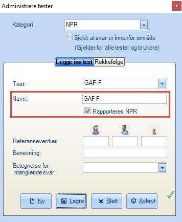 Rapportering av GAF-S OG GAF-F (EXT39370) Det er å også mulig å rapportere inn data for testene GAF-S og GAF-F For å registrere resultater må man opprette disse to testene som tester i journalen i