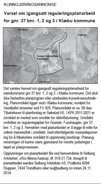 Planarbeidet ble anbefalt igangsatt uten krav til konsekvensutredning, og kommunen ville bistå i arbeidet. 2.