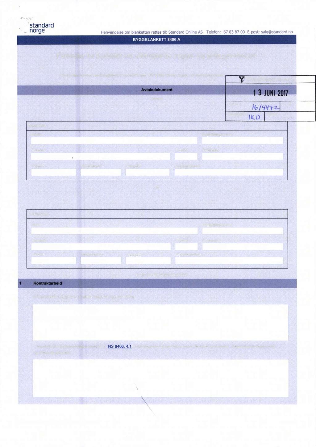 . {ff norge Henvendelse om blanketten rettes m: Standard Online AS Telefon: 67 83 87 00 Epost: salgåho : : * Zil-Å Formular for kontrakt om utførelse av bygge- og anleggsarbeider Blanketten brukes