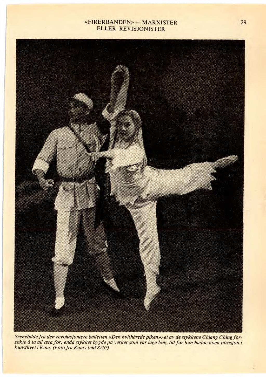 «FIRERBANDEN» MARXISTER 29 Scenebilde fra den revolusjonære balletten «Den hvithårede piken», et av de stykkene Chiang Ching forsøkte å ta