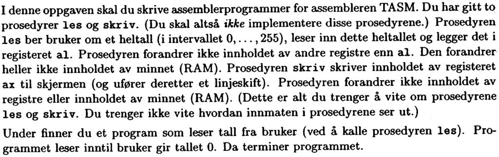 Denne eksamen består av fire ppgaver. Du kan anta at hver av de fire ppgavene teller mtrent like mye.