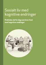 tfordringer Tilpass tempo til dagsformen din. To hefter Sosialt liv med kognitive endringer fokuserer på hvordan kognitive endringer kan påvirke ens forhold til andre personer.