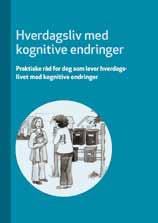 «Hverdagsliv med kognitive endringer» har fokus på livet vi lever hver dag, hverdagslivet, og på arenaene man gjennom dagen er en del av.