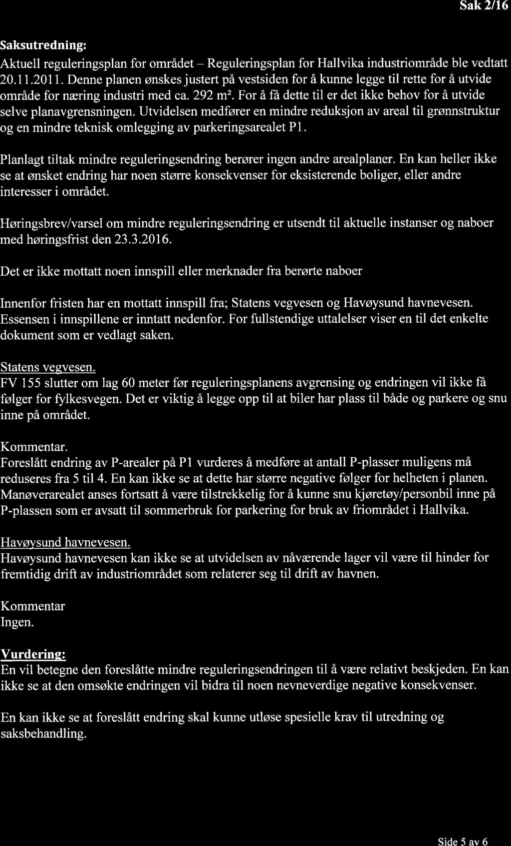 Sak 2/16 Saksuredning: Akuell reguleringsplan for område - Reguleringsplan for Hallvika indusriområde ble veda 20.11.201.