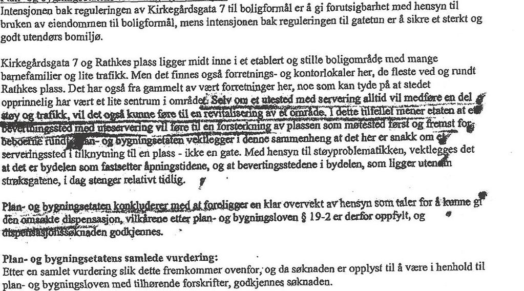 Helse og sosialkomiteen ber bydelsutvalget klargjøre hva slags arealer/områder som faller innunder henholdsvis «Regler for leie av areal til uteservering» og «Prinsippvedtak om bruk av bydelens