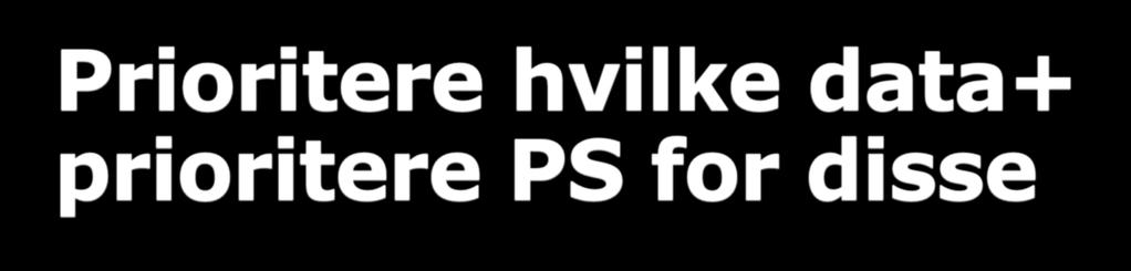 Prioritere hvilke data+ prioritere PS for disse God og foutsigbar gml krever en god datamodell Første jobb prioritere viktige datasett for slik spesifikasjon To datamodeller er særlig aktuelle